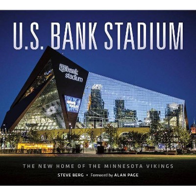 U.S. Bank Stadium - by  Steve Berg (Hardcover)