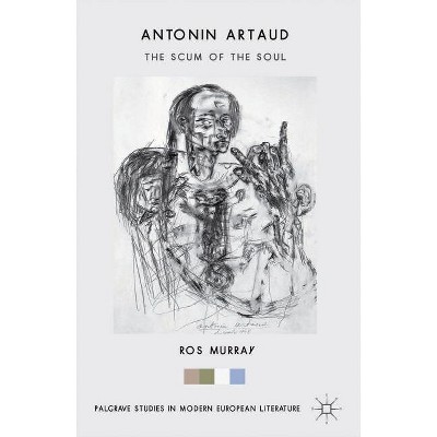 Antonin Artaud - (Palgrave Studies in Modern European Literature) by  Ros Murray (Hardcover)