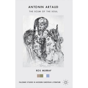 Antonin Artaud - (Palgrave Studies in Modern European Literature) by  Ros Murray (Hardcover) - 1 of 1