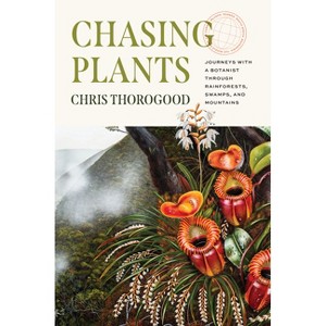 Chasing Plants - by  Chris Thorogood (Hardcover) - 1 of 1