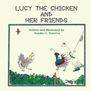 Lucy the Chicken and Her Friends - by  Natalia Toreeva (Paperback) - 1 of 1