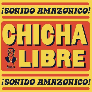 Chicha Libre - Sonido Amazonico (CD) - 1 of 1