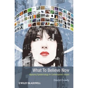 What to Believe Now - by  David Coady (Paperback) - 1 of 1