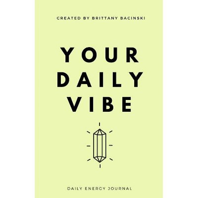 Your Daily Vibe Journal - by  Brittany Bacinski (Paperback)