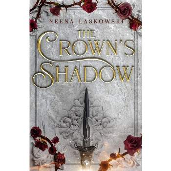 The Crown's Shadow - (Of Fire and Lies) by  Neena Laskowski (Paperback)