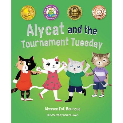 Alycat and the Tournament Tuesday - by  Alysson Foti Bourque (Hardcover)