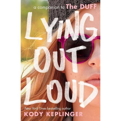 Lying Out Loud: A Companion to the Duff - by  Kody Keplinger (Paperback)