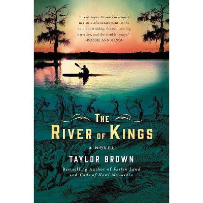 The River of Kings - by  Taylor Brown (Paperback)