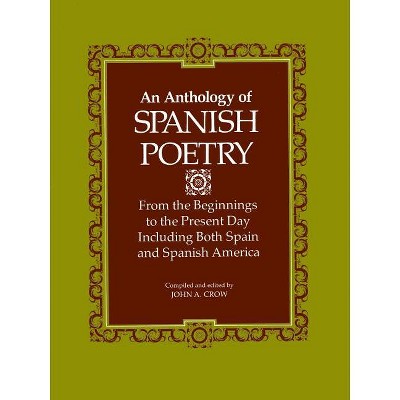 An Anthology of Spanish Poetry - by  John a Crow (Paperback)