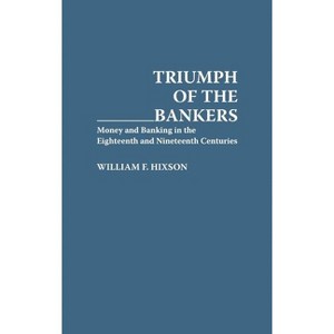 Triumph of the Bankers - (Bibliographies & Indexes in Anthropology S) by  William F Hixson (Hardcover) - 1 of 1