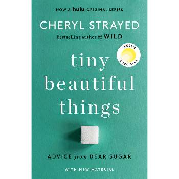 Tiny Beautiful Things (10th Anniversary Edition) - by  Cheryl Strayed (Paperback)