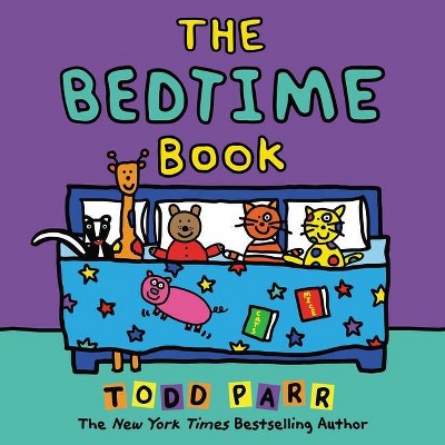 The Bedtime Book - by  Todd Parr (Hardcover)