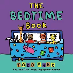 The Bedtime Book - by  Todd Parr (Hardcover)