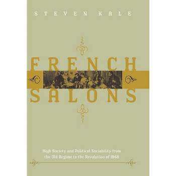 French Salons - by  Steven D Kale & Steven Kale (Hardcover)