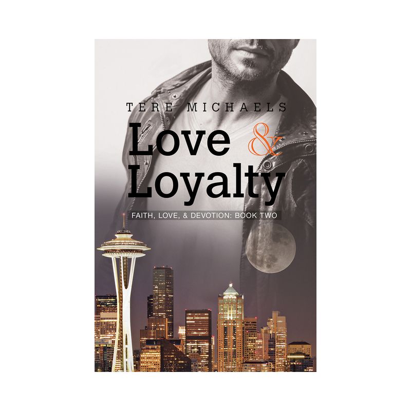 Love & Loyalty - (Faith, Love, & Devotion) 2nd Edition by  Tere Michaels (Paperback), 1 of 2