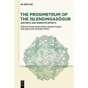 The Prosimetrum of the Íslendingasögur - by  Brynja þOrgeirsdóttir & Stefanie Gropper & Judy Quinn & Alexander Wilson (Hardcover) - 1 of 1