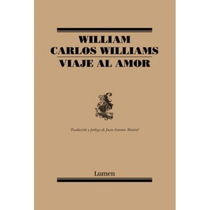 Viaje Al Amor / Journey to Love - by  William Carlos Williams (Paperback) - 1 of 1