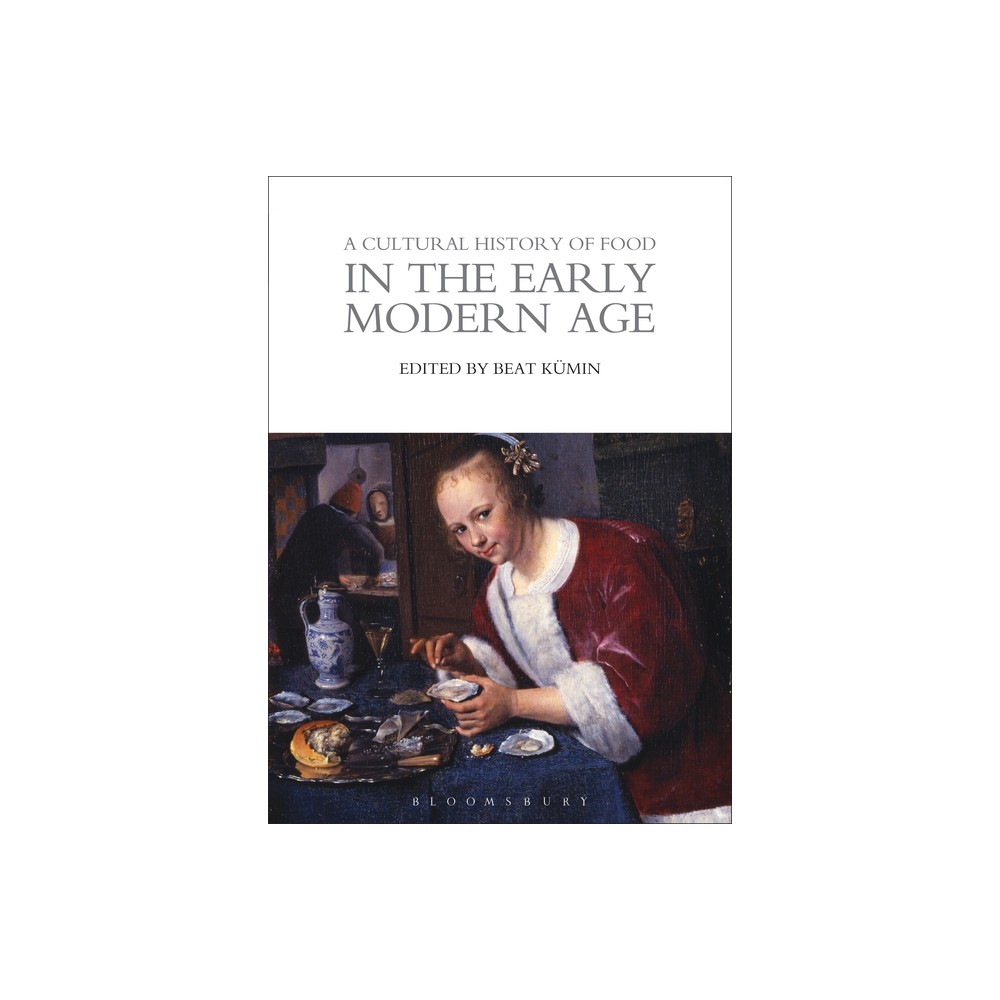 ISBN 9781474269995 product image for A Cultural History of Food in the Early Modern Age - (Cultural Histories) by Bea | upcitemdb.com