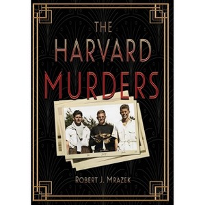 The Harvard Murders - by Robert J Mrazek - 1 of 1