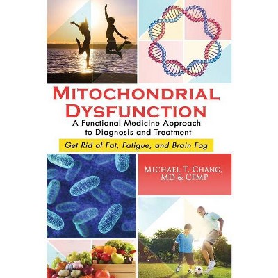 Mitochondrial Dysfunction - by  Michael T Chang (Paperback)