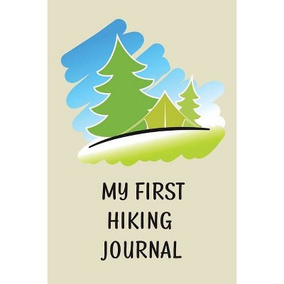 My First Hiking Journal - by  Teresa Rother (Paperback)