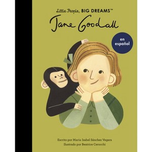 Jane Goodall (Spanish Edition) - (Little People, Big Dreams en Español) by  Maria Isabel Sanchez Vegara (Paperback) - 1 of 1
