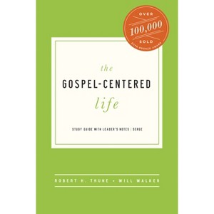 The Gospel-Centered Life - 3rd Edition by  Robert H Thune & Will Walker (Paperback) - 1 of 1