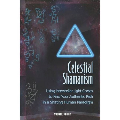 Celestial Shamanism - by  Yvonne Perry (Paperback)