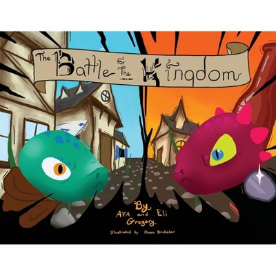 The Battle For The Kingdom - By Ava Gregory & Eli Gregory (paperback ...