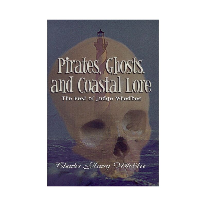 Pirates, Ghosts, and Coastal Lore - by  Charles Harry Whedbee (Hardcover), 1 of 2