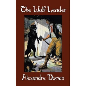 The Wolf-Leader - by  Alexandre Dumas (Hardcover) - 1 of 1