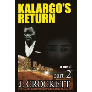 Kalargo's Return - by  J Crockett (Hardcover) - 1 of 1