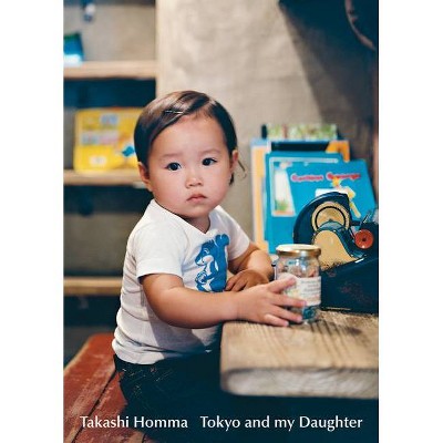 Takashi Homma: Tokyo and My Daughter - (Paperback)