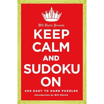 Will Shortz Presents Keep Calm and Sudoku on - (Will Shortz Presents...) by  New York Times (Paperback)