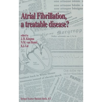 Atrial Fibrillation, a Treatable Disease? - (Mathematics and Its Applications) by  Kingma & Jan Herre Kingma & N M Van Hemel & Kong Ing Lie