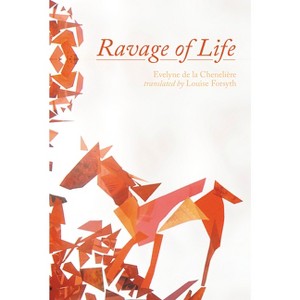 Ravage of Life - by  Evelyne de la Chenelière (Paperback) - 1 of 1