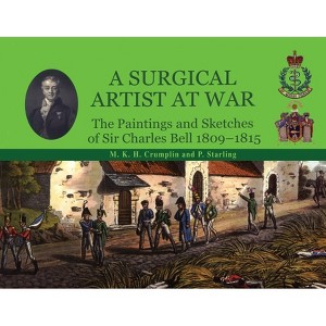 A Surgical Artist at War - by  M K H Crumplin & P Starling (Paperback) - 1 of 1