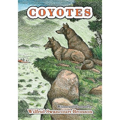 Coyotes - by  Wilfrid S Bronson (Paperback)