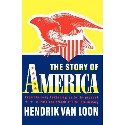 The Story of America - by  Hendrik Willem Van Loon (Paperback)