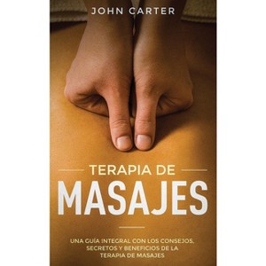 Terapia de Masajes - (Relajación) by  John Carter (Hardcover) - 1 of 1