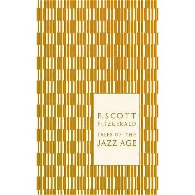 Tales of the Jazz Age - (Penguin Classics Hardcover) by  F Scott Fitzgerald (Hardcover)