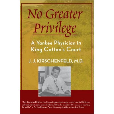 No Greater Privilege - by  Jack Kirschenfeld (Paperback)