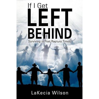 If I Get Left Behind - by  Lakecia Wilson (Paperback)