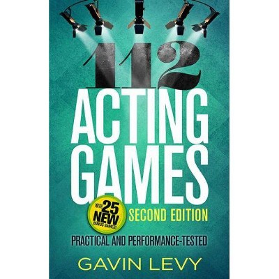 112 Acting Games - 2nd Edition by  Gavin Levy (Paperback)