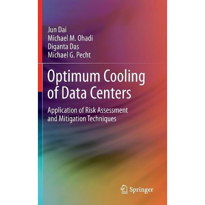 Optimum Cooling of Data Centers - by  Jun Dai & Michael M Ohadi & Diganta Das & Michael G Pecht (Hardcover)