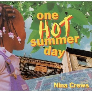 One Hot Summer Day - by  Nina Crews (Hardcover) - 1 of 1