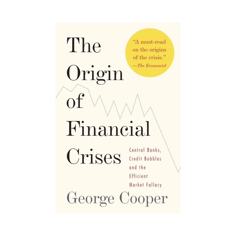 The Origin of Financial Crises - by  George Cooper (Paperback), 1 of 2