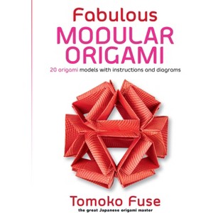 Fabulous Modular Origami - (Dover Crafts: Origami & Papercrafts) by  Tomoko Fuse (Paperback) - 1 of 1