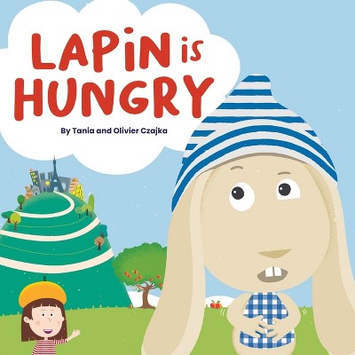 Lapin is Hungry - by  Tania Czajka (Paperback)
