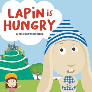 Lapin is Hungry - by  Tania Czajka (Paperback) - 1 of 1